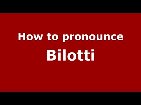 How to pronounce Bilotti (Italian/Italy) - PronounceNames.com