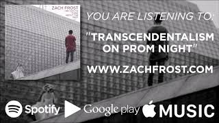 (5 of 5) Zach Frost - Transcendentalism On Prom Night (Official Audio)