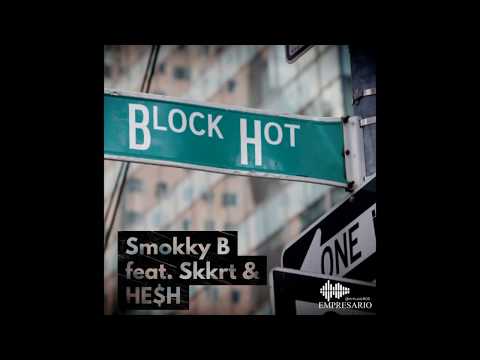 Smokky B - Block Hot ft  Skkrt & HE$H prod  by Swamii J