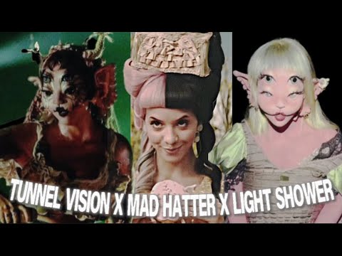Tunnel Vision X Mad Hatter X Light Shower - (mashup) - [Melanie Martinez³] || Cσɾρʂҽ Mαʂԋυρʂ ||