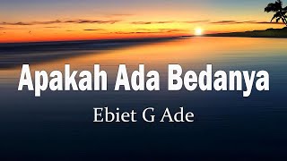 Download lagu Apakah Ada Bedanya - Ebiet G Ade || Lyrics mp3 Download lagu Apakah Ada Bedanya - Ebiet G Ade || Lyrics mp3