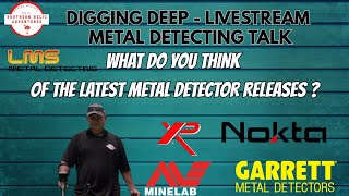 What Do You Think Of The Latest Metal Detector Releases? - Digging Deep Live Stream