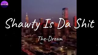 The-Dream - Shawty Is Da Shit (Lyric Video)