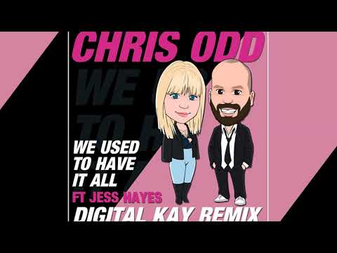 Chris Odd feat. Jess Hayes - We Used To Have It All (Digital Kay Remix) [Official]