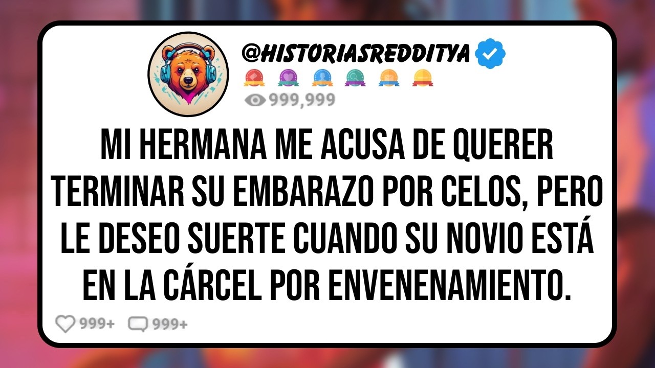 Mi Media HERMANA me Acusa de Envenenarla para Terminar su Embarazo Después de Salvarle la Vida ...