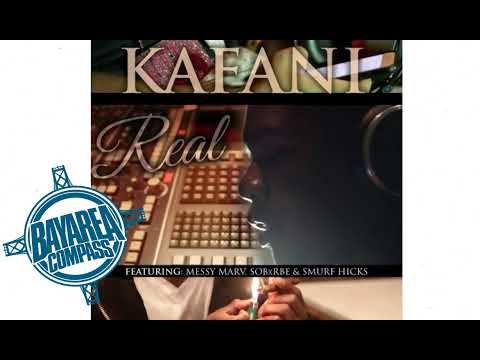 Kafani ft. SOB x RBE, Messy Marv & Smurf Hicks - Real [BayAreaCompass] @Kafani @CashLordMess