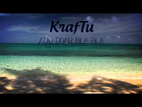 KrafTu - Aud doar bla bla