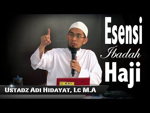 Ust. Adi Hidayat L,c MA | Esensi Ibadah Haji