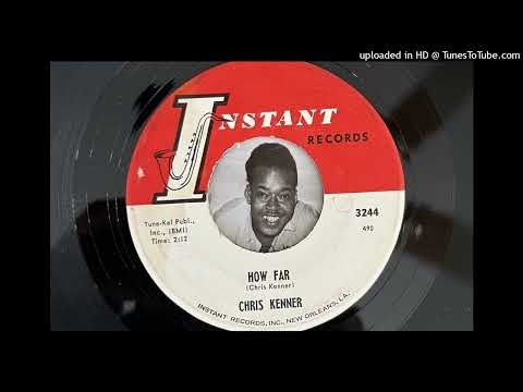 Chris Kenner - How Far (Instant) 1962