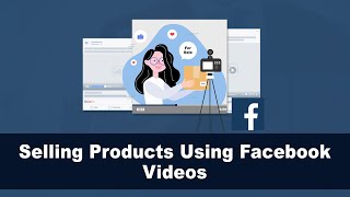 How to Sell Products using Videos on FB