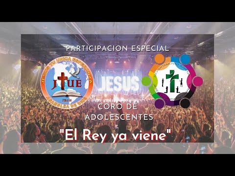 El rey ya viene - Coro de Adolescentes
