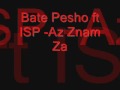 Bate Pesho ft ISP Az Znam Za 