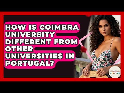 How Is Coimbra University Different From Other Universities In Portugal?