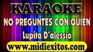 NO PREGUNTES CON QUIEN - LUPITA D'ALESSIO - KARAOKE