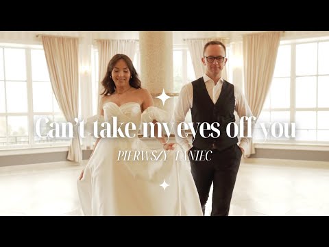Can't Take My Eyes Off You (I Love You Baby) 🤍 czarujący pierwszy taniec 🤍 first dance