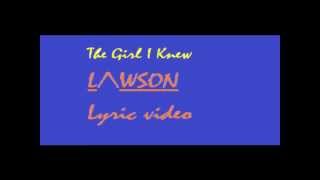 The Girl I Knew - Lawson (Lyric Video)