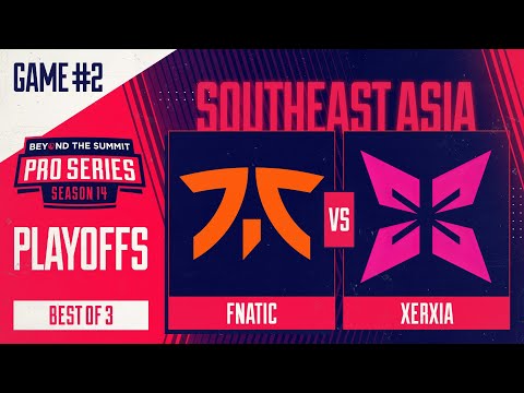 Fnatic vs XERXIA Game 2 - BTS Pro Series 14 SEA: Playoffs w/ Kips & hairy_freak