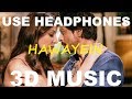 Hawayein | Arijit Singh | 3D Music World | 3D Bass Boosted