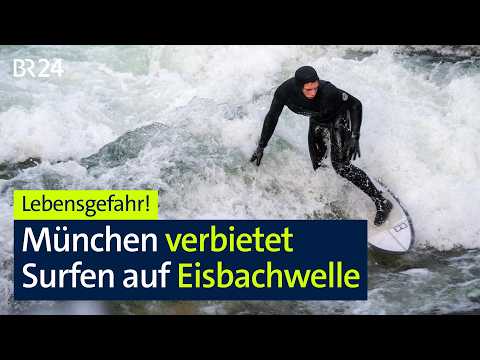 Lebensgefahr: München verbietet Surfen auf Eisbachwelle | BR24