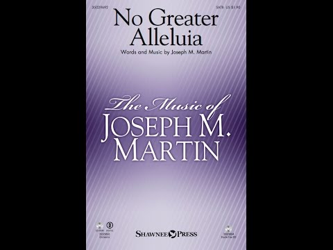 NO GREATER ALLELUIA (SATB Choir) - Joseph M. Martin