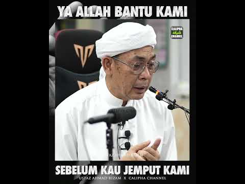 USTAZ AHMAD RIZAM - YA ALLAH BANTULAH KAMI SEBELUM KAMI DIJEMPUT OLEH MU