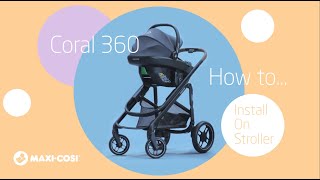 How to install the Maxi-Cosi Coral 360 on a stroller