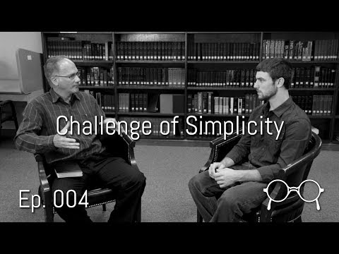 The Challenge of Simplicity — Clifford Schrock — Ep. 004