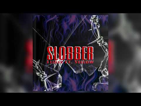 Liz6ix - SLOBBER Ft. YELLOW (Prod. Ramsey Beatz)