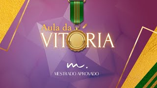 Aula da Vitória - Começando a semana com tudo no Mestrado Aprovado