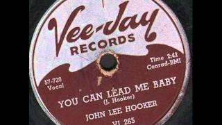 JOHN LEE HOOKER    You Can Lead Me Baby