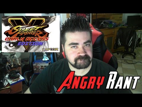Street Fighter V - Angry Rant (& Impressions)