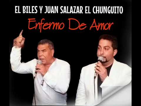EL BILES Y JUAN SALAZAR EL CHUNGUITO "Enfermo De Amor" tema de Los Chunguitos