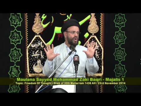 [Freedom Of Thought] - Majalis 1 - Maulana Sayyed Mohammad Zaki Baqri - Moharram - Safar 1436 AH