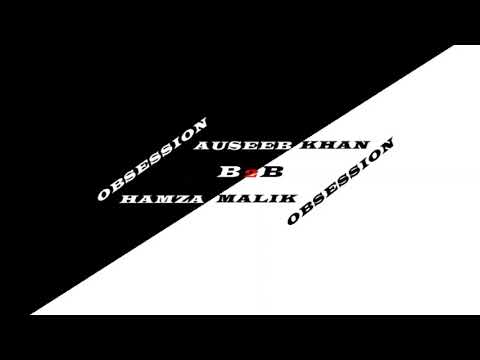Obsession - Auseeb Khan B2B Hamza Malik