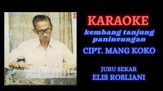 Download lagu KARAOKE - KEMBANG TANJUNG PANINEUNGAN ( kAWIH) MANG KOKO mp3