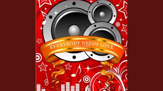 Everybody Needs Love