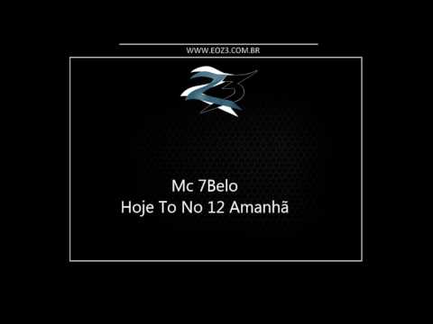 Mc 7Belo - Hoje Tô No12 Amanhã na Marcone [LANÇAMENTO 2017] [DJ CARLINHOS DA SR]
