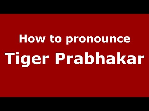 How to pronounce Tiger Prabhakar