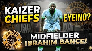 DONE DEAL NEARLY?! 🚨 Ibrahim Bance To Kaizer Chiefs! Why Amakhosi Are Stacking Midfielders!