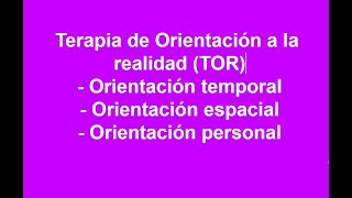 Terapia de orientación a la realidad (TOR)