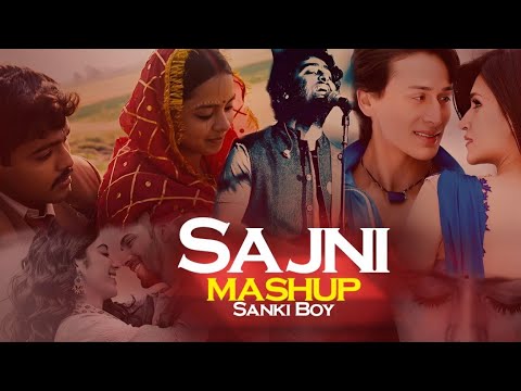 Sajni Mashup | Arijit Singh, Ram Sampath | Arijit singh new song 2024 | Sanki Boy | lofi bollywood