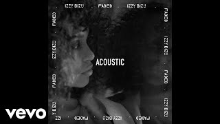 Izzy Bizu - Faded (Acoustic) [Audio]