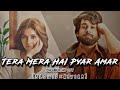 Tera Mera Hai Pyar Amar-[Slowed + Reverb X Perfect Bass Boosted] |ishq Murshid |Ahmad Jahanzeb|