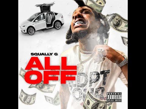 SQUALLY G ALL OFF OFFICIAL VIDEO