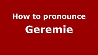 How to pronounce Geremie