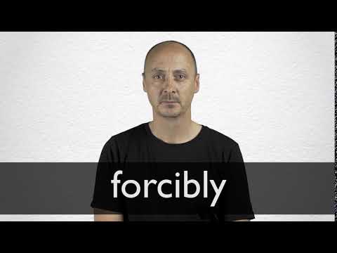 FORCIBLY definition and meaning Collins English Dictionary