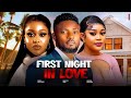 FIRST NIGHT IN LOVE MAURICE SAM CHIOMA NWAOHA UCHE MONTANA 2025 Latest Nigerian Movies