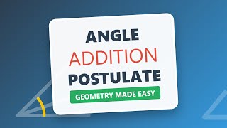 Angle Addition Postulate: Geometry Basics Explained
