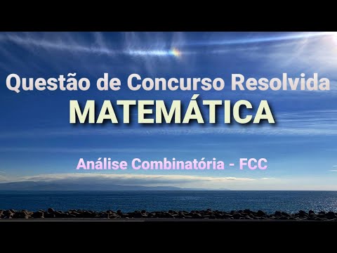 Análise Combinatória - Questão de Concurso Resolvida - FCC