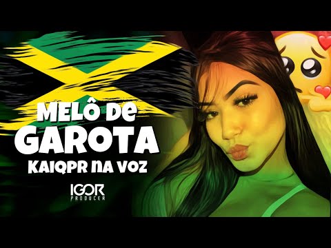 MELÔ DE GAROTA - KAIQPR vs Reggae Remix @igorproducer